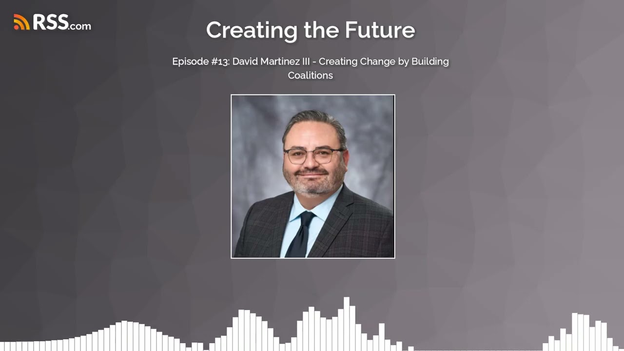 Episode #13: David Martinez III - Creating Change by Building Coalitions