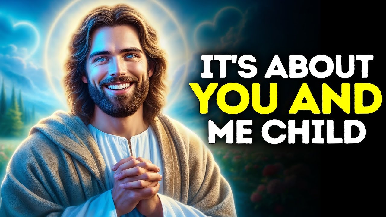 God Says- IT'S ABOUT YOU AND ME | God | Gods Message Now Today | God's Message Now For You