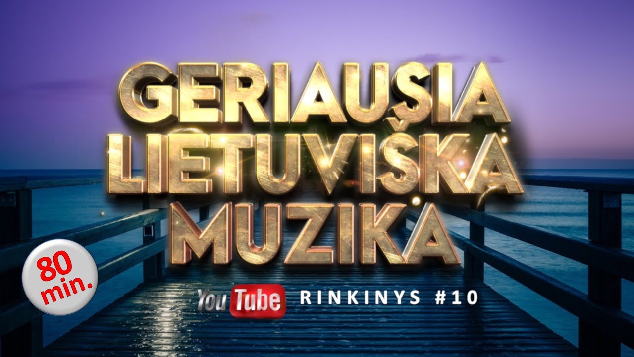 Geriausia Lietuviška Muzika #10 - Lietuviškos Muzikos Rinkinys - Top Dainos