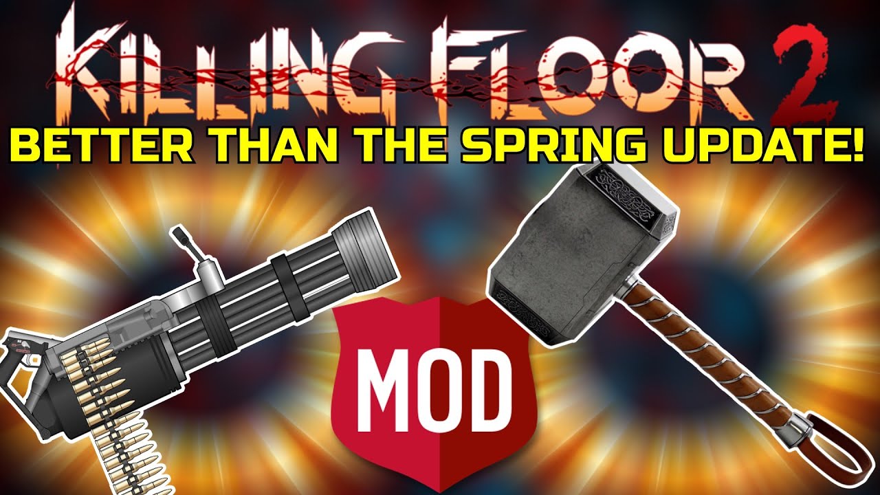 Killing Floor 2 | THIS MOD IS BETTER THAN THE SPRING UPDATE! - Custom Weapons And Zeds!