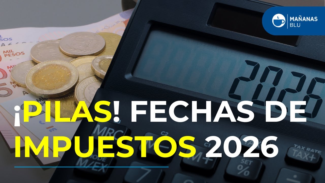 Calendario tributario 2026: cu&aacute;ndo y c&oacute;mo pagar impuestos en Colombia