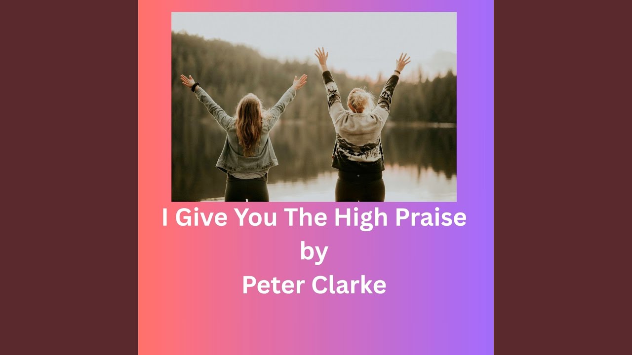 I Give You the High Praise