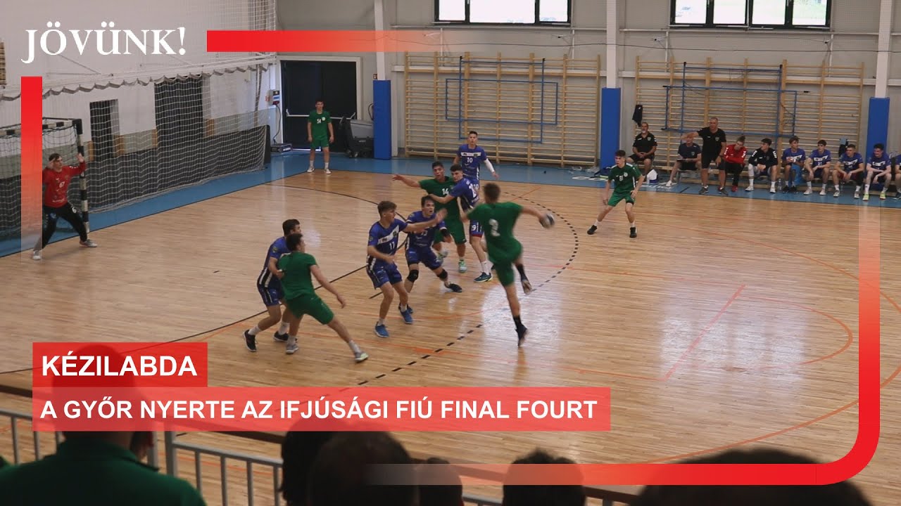 A Győr nyerte az ifjúsági fiú Final Fourt 🏐 KÉZILABDA