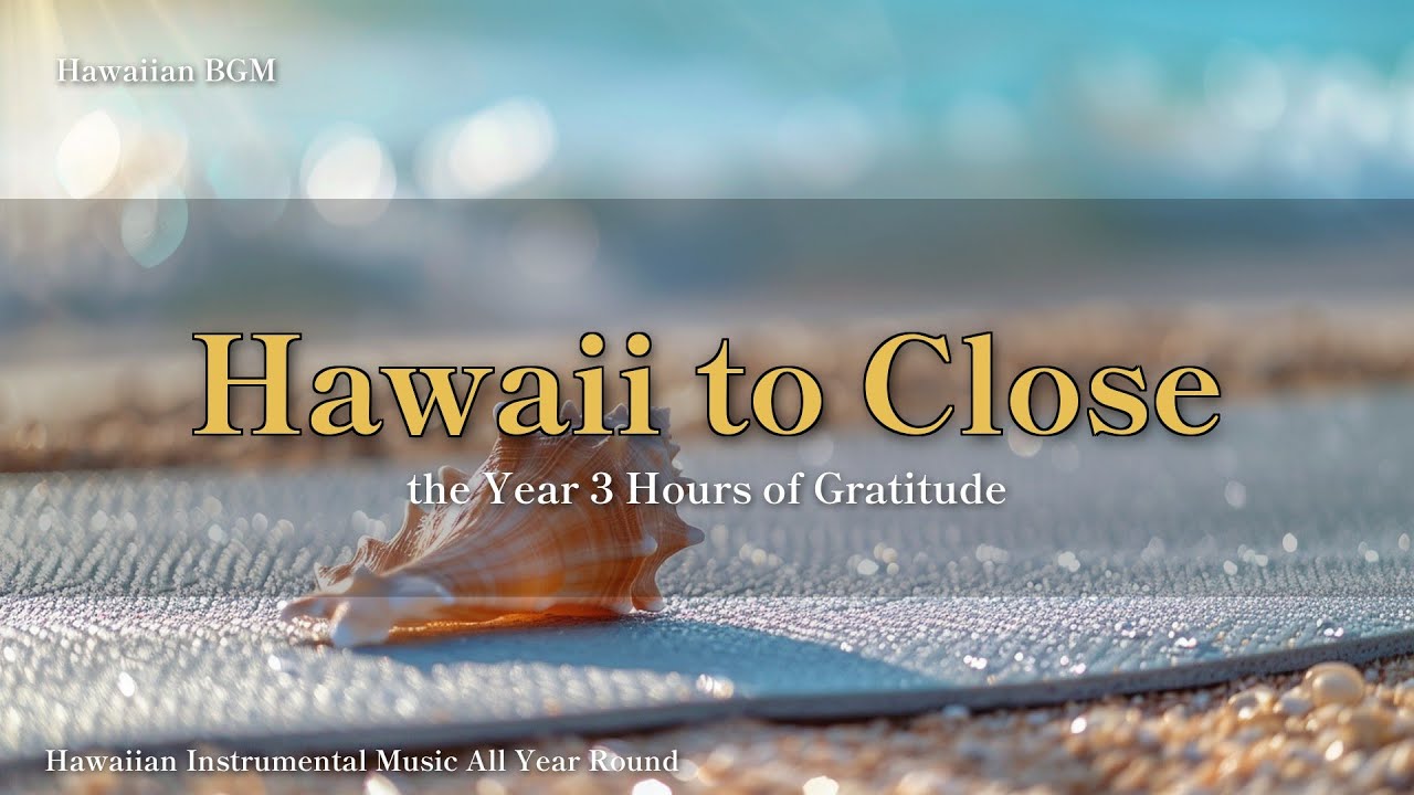 Hawaii to Close the Year 🌺 3 Hours of Gratitude & Healing Hawaiian Music