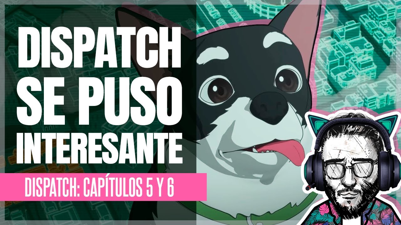 Dispatch pasó de juego a JUEGAZO - Dispatch Cap 5-6