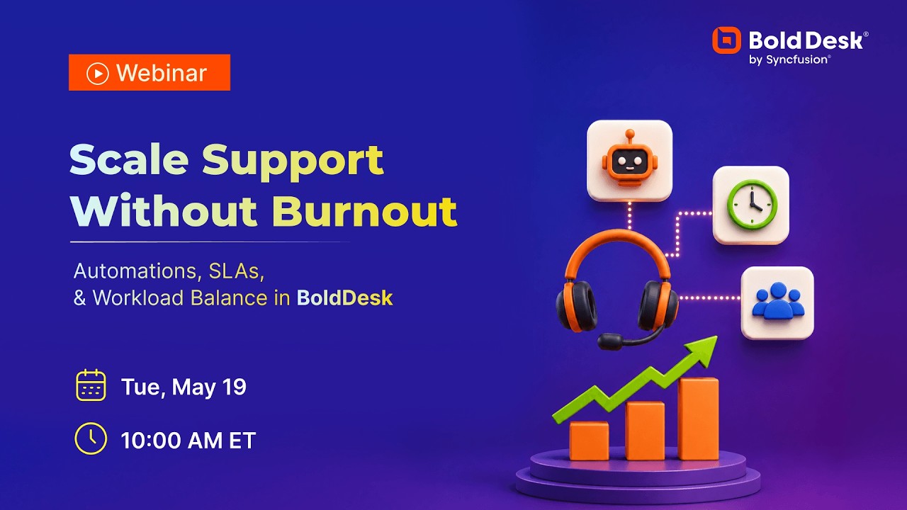 Scale Support Without Burnout: Automations, SLAs, and Workload Balance in BoldDesk [Webinar]