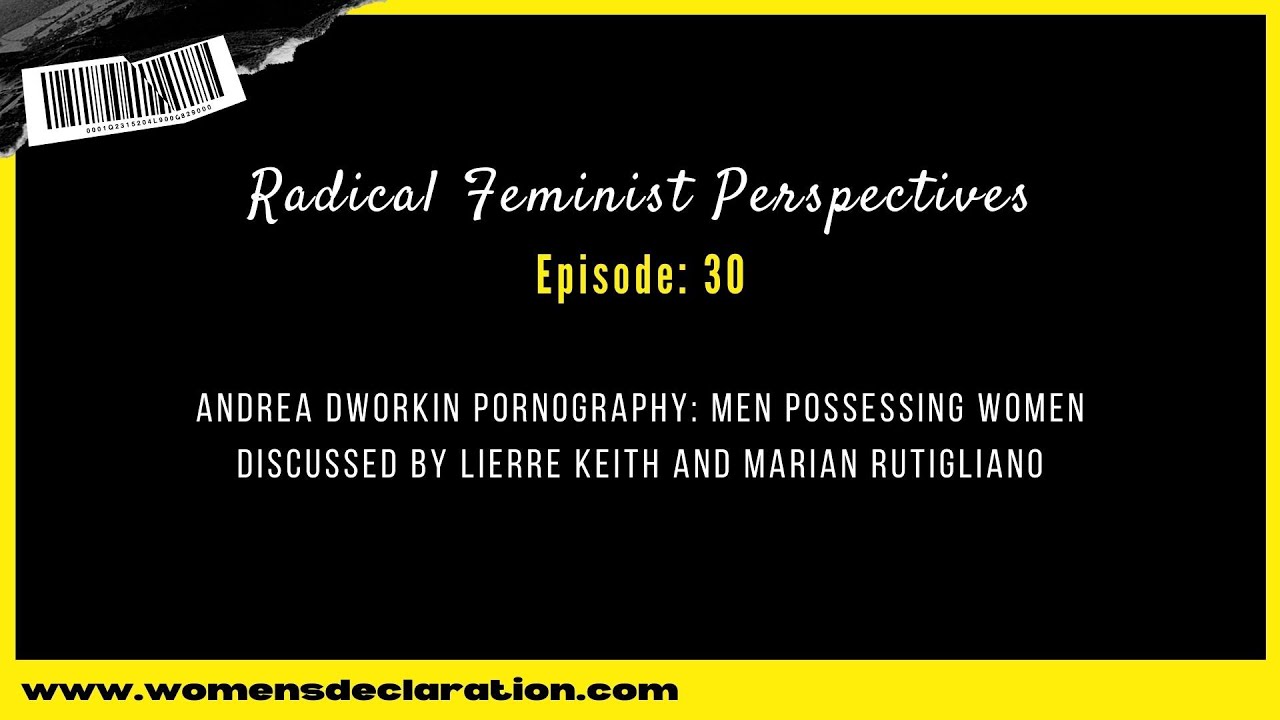 Andrea Dworkin Pornography: Men Possessing Women discussed by Lierre Keith and Marian Rutigliano