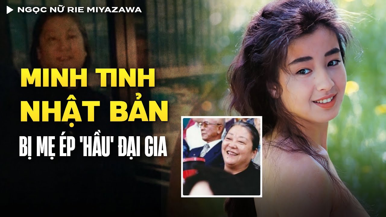Ngọc Nữ Rie Miyazawa 17 Tuổi Bị Mẹ Ruột Ép Chụp Ảnh Nóng, 'Hầu' Đạo Diễn | Vụ Án Có Thật