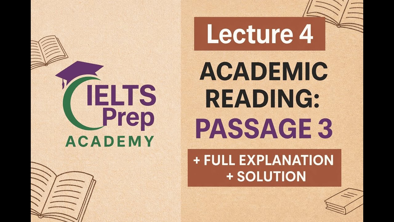 IELTSPrepAcademy | Lecture 4 — Academic Reading: Passage 3 | Full Explanation + Solution