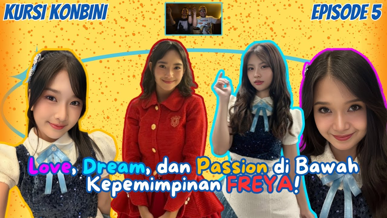 Love, Dream, dan Passion di Bawah Kepemimpinan FREYA! - Kursi Konbini Eps. 5