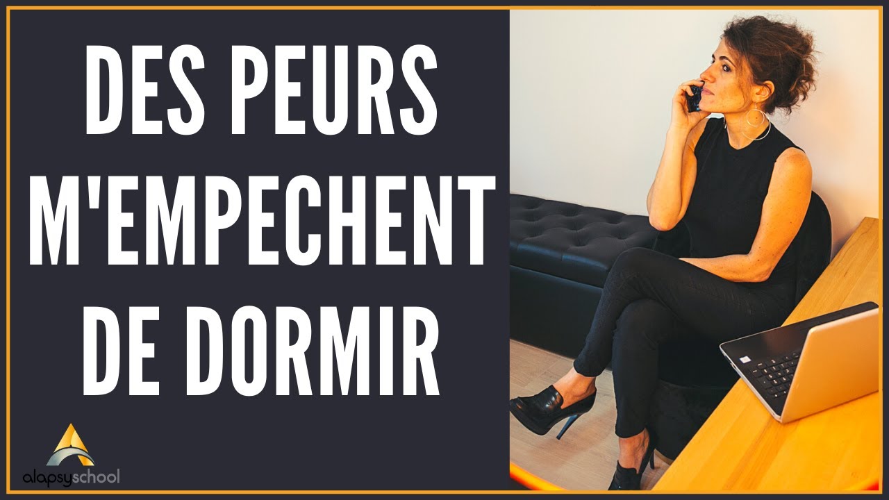 D'où viennent mes peurs qui m'empêchent de dormir?