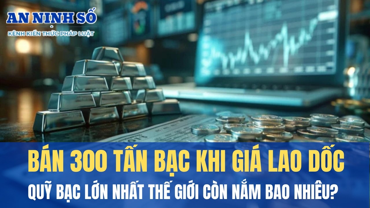 Bán 300 tấn bạc khi giá lao dốc, quỹ bạc lớn nhất thế giới còn nắm bao nhiêu?