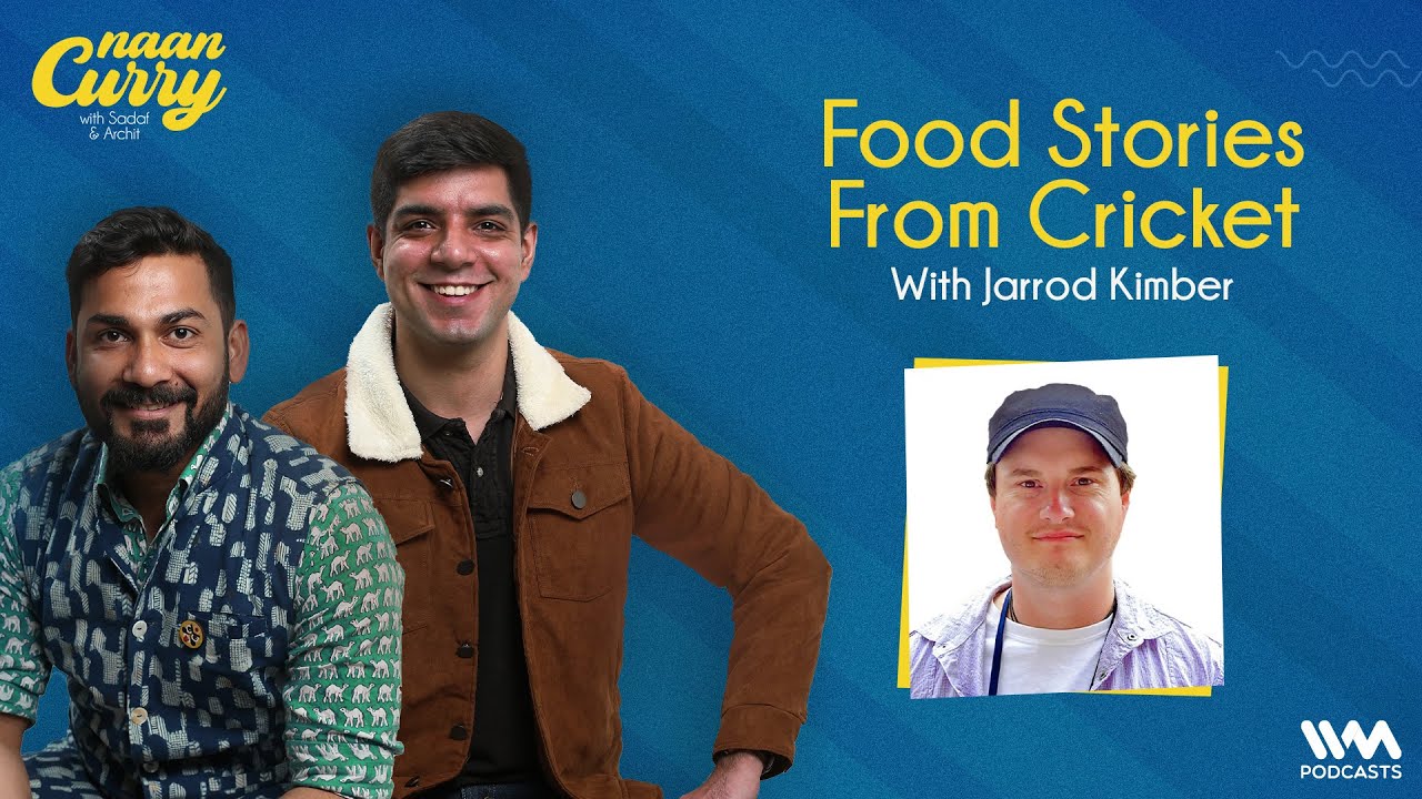 Naan Curry S2 Ep. 41 : Food Stories from Cricket with Jarrod Kimber