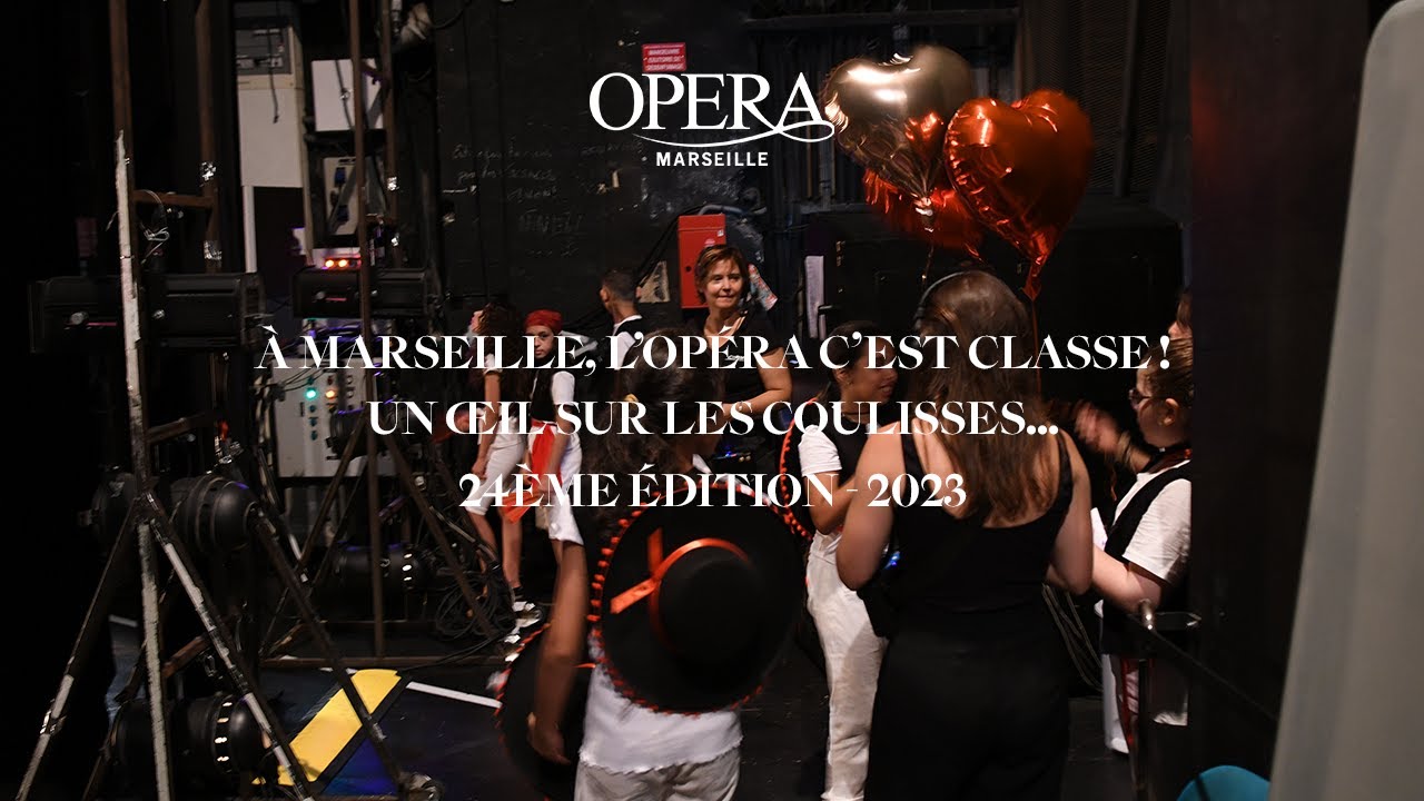 À MARSEILLE, L'OPÉRA C'EST CLASSE ! - Un œil sur les coulisses... - 2023