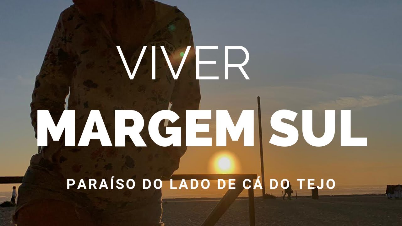 Viver na Margem Sul - um pequeno para&iacute;so