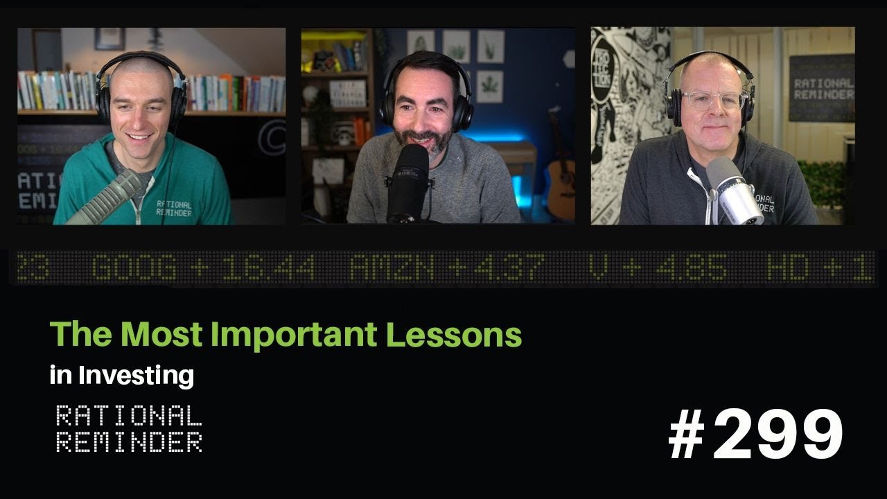 The Most Important Lessons in Investing | Rational Reminder 299