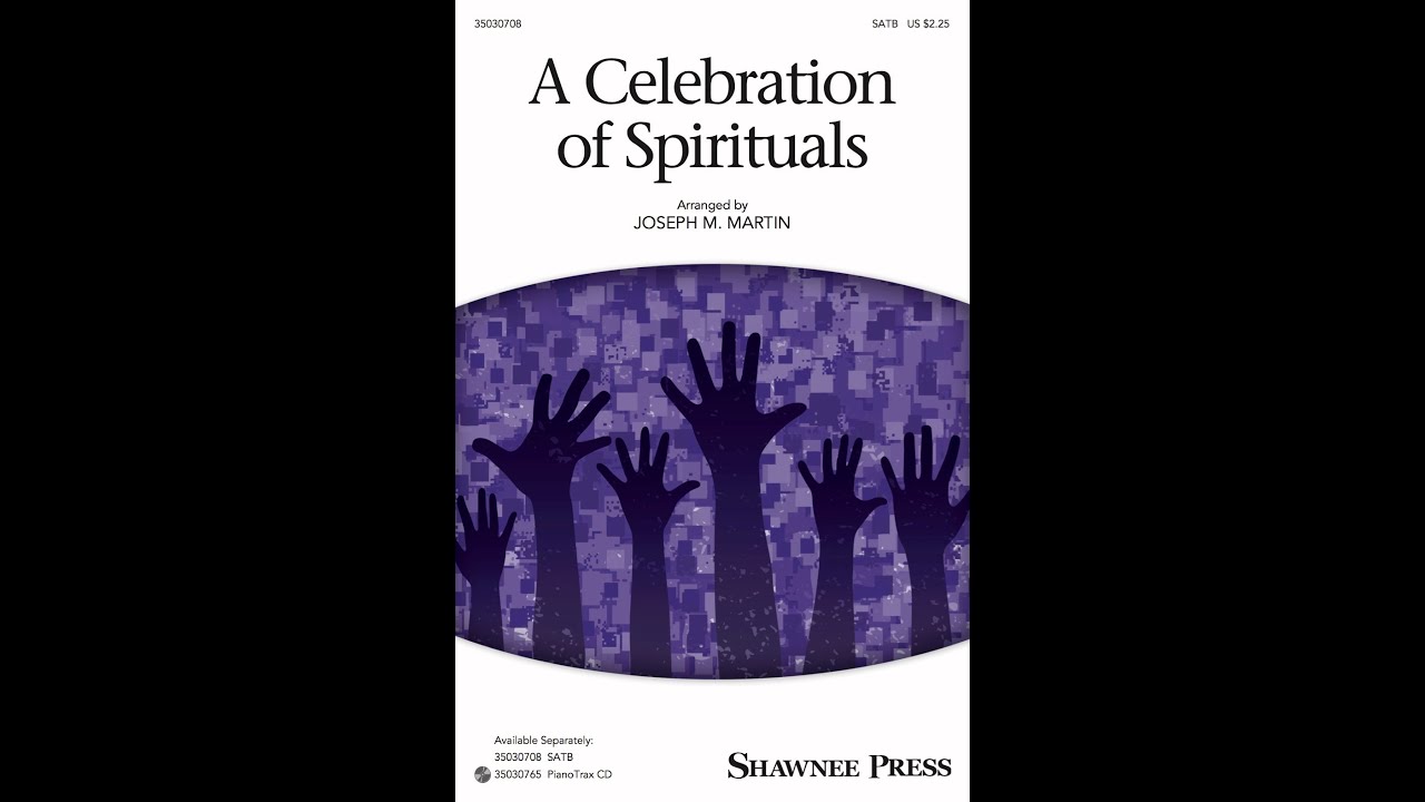Celebration of Spirituals (SATB Choir) - by Joseph M. Martin