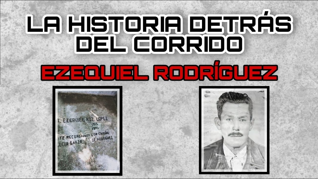 Ezequiel Rodríguez - La Historia Detrás Del Corrido
