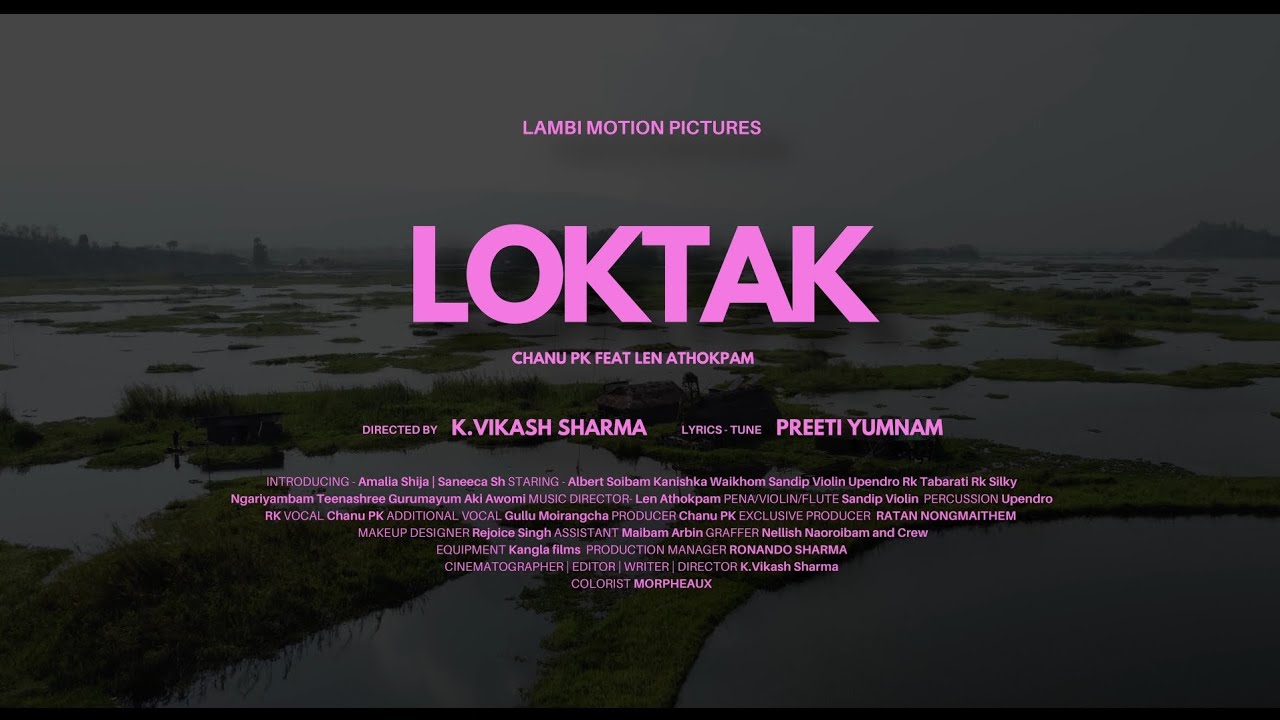 LOKTAK | Chanu PK | Len Athokpam | Official Music Video