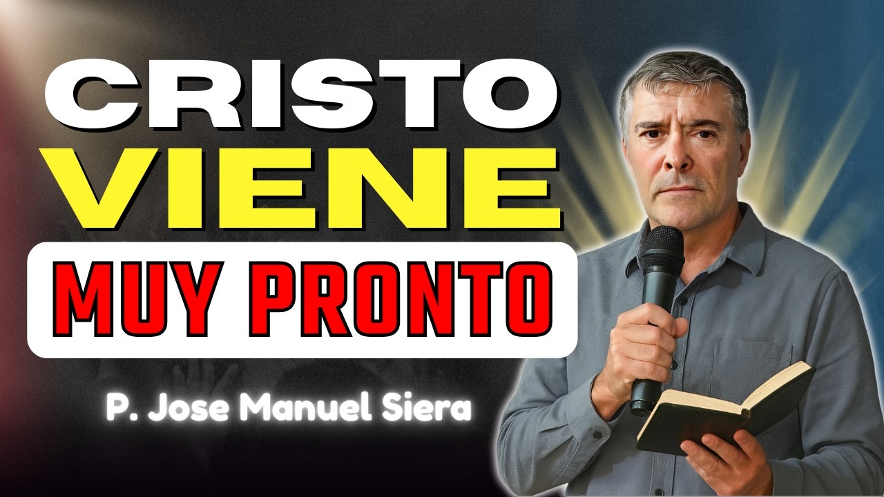Las Señales Que Anuncian La Venida De Cristo | P. Jose Manuel Siera