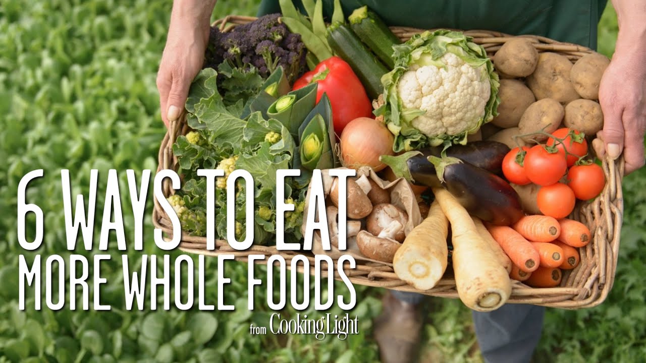 6 простых способов есть больше цельных продуктов | Здоровое питание | Кулинарный лайт
