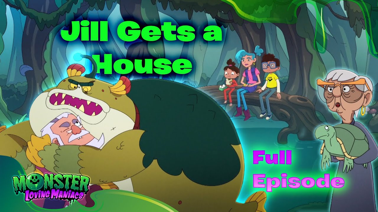Jill Gets a House l Ep 34 l Monster Loving Maniacs | Full Episode l Official Channel