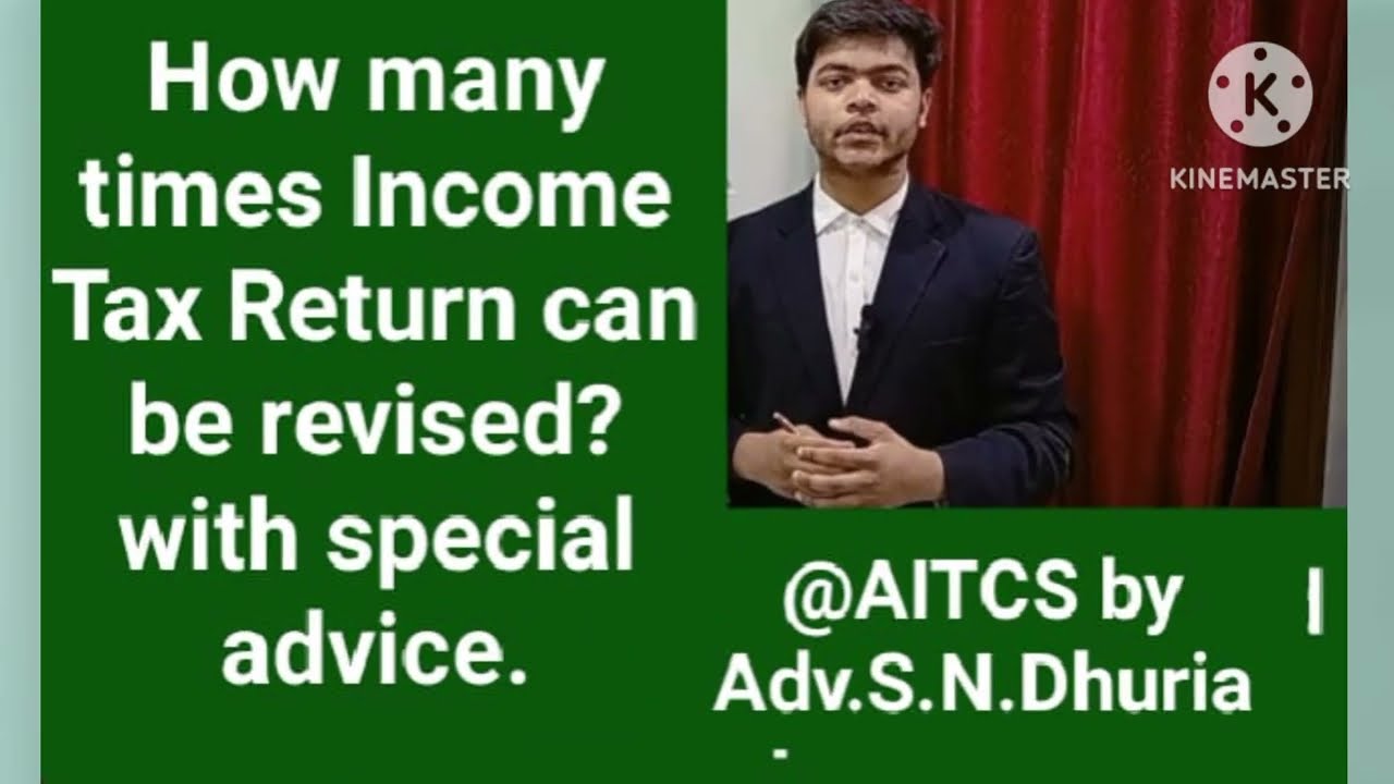 HOW MANY TIMES INCOME TAX RETURN CAN BE REVISED?with special advice/@aitcs2011