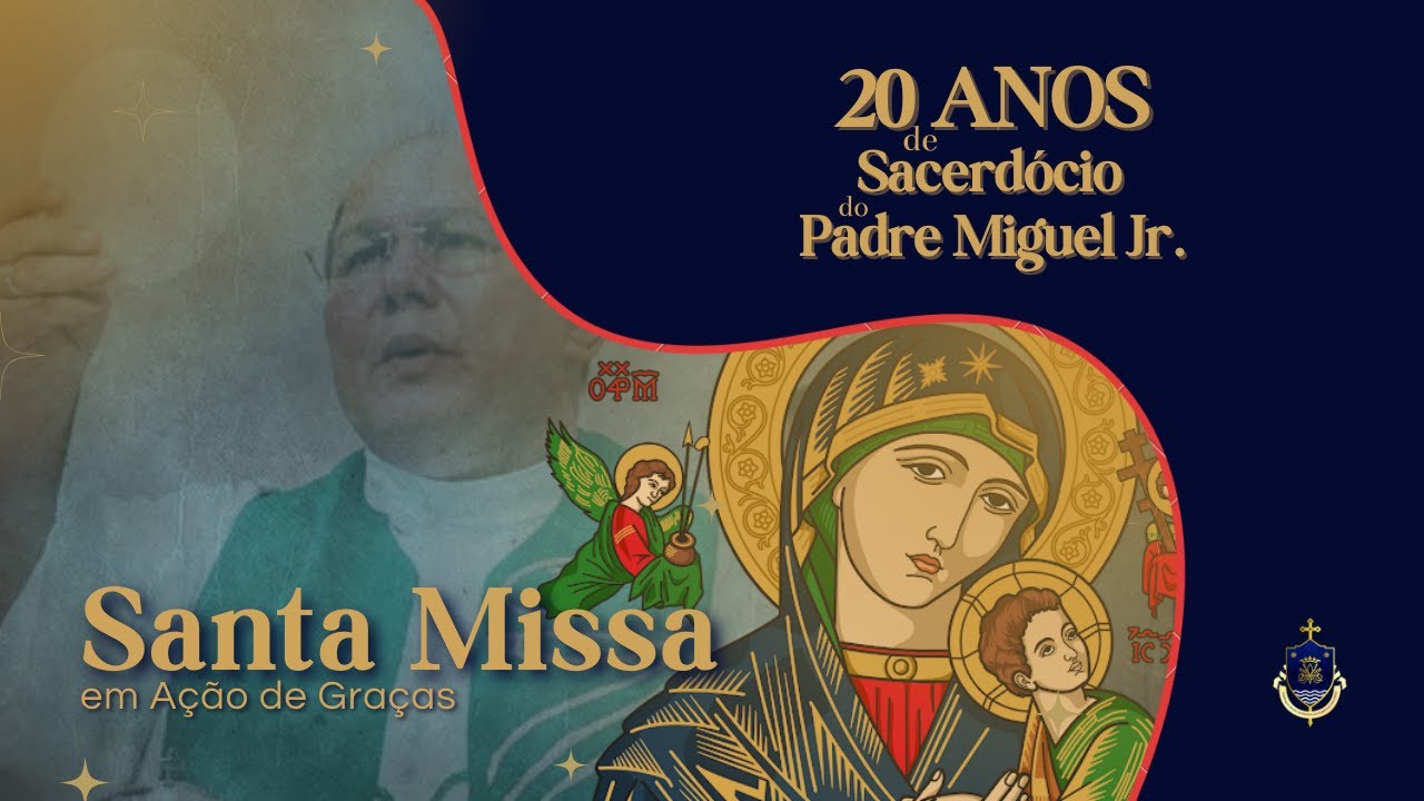 Santa Missa em A&ccedil;&atilde;o de Gra&ccedil;as Pelos 20 Anos de Saced&oacute;rcio do Pe. Miguel Junior - 05/08