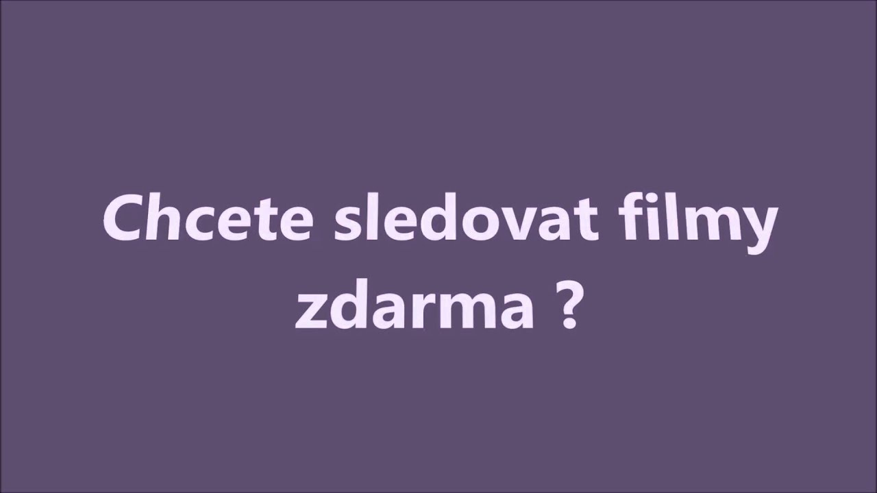 Pln&eacute; Filmy v Če&scaron;tině - ZDARMA !