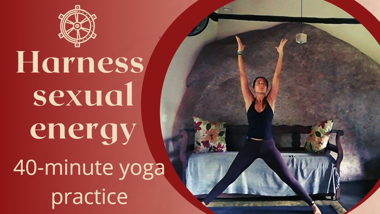 Yoga to harness sexual energy | (40-Minute) Yoga Practice| Harness sexual Yoga class
