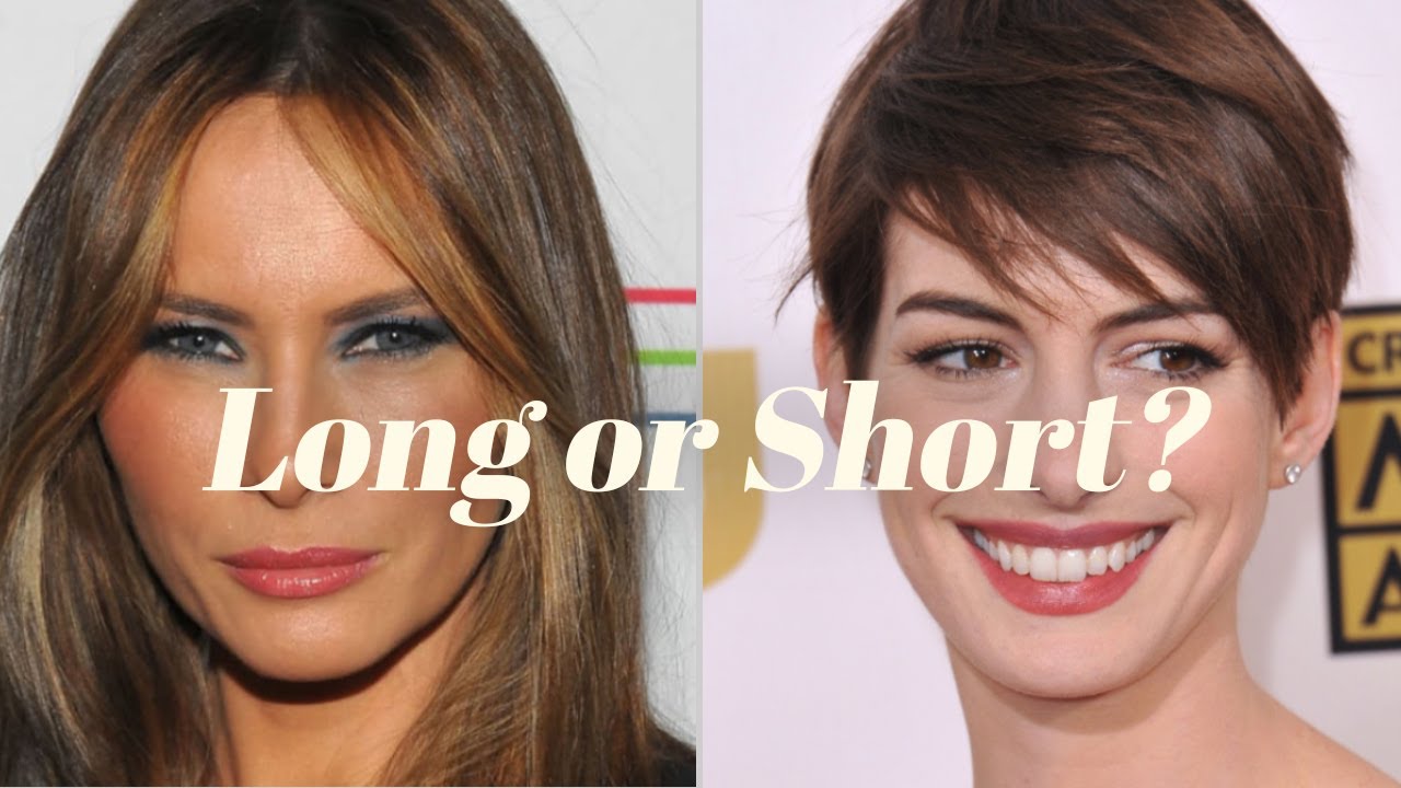 You should keep your hair LONG (or CHOP IT OFF!)