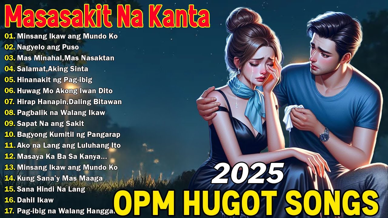 Ultimate Hugot OPM Love Songs 2025💔Tagalog Playlist for the Brokenhearted🥀Classic Love Songs Foreve