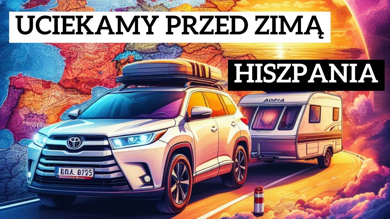 Jedziemy do HISZPANII 🇪🇸 naszą przyczepą kempingową