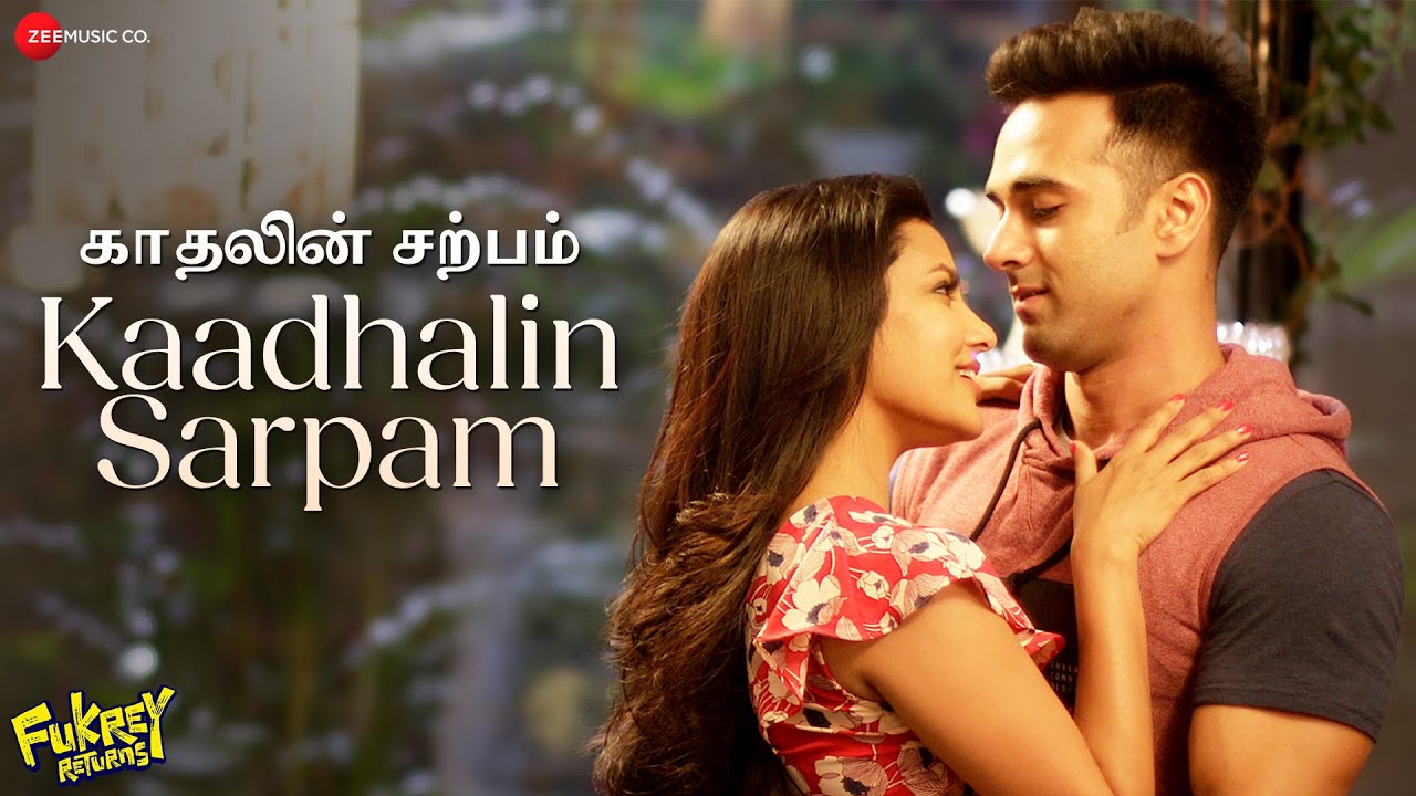 காதலின் சற்பம் Kaadhalin Sarpam | Fukrey Returns | Pulkit Samrat & Priya Anand | Shiwani B | Jothi K