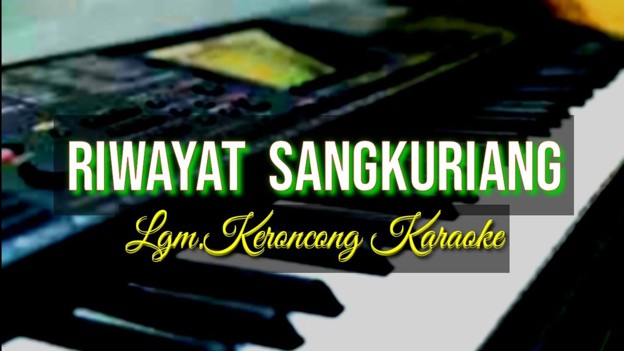 RIWAYAT SANGKURIANG, KERONCONG KARAOKE