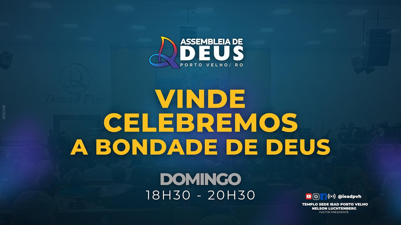 VINDE CELEBREMOS A BONDADE DE DEUS  - ASSEMBLEIA DE DEUS PORTO VELHO - RO 11/01/2026