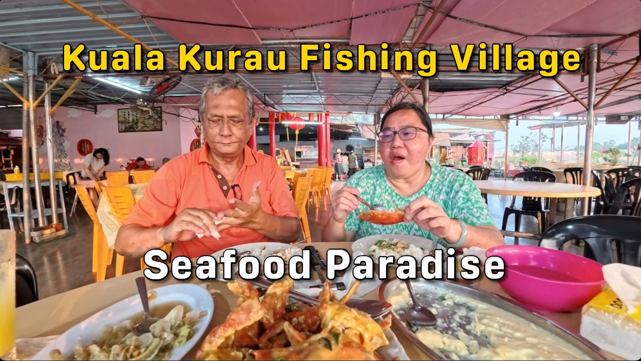 Kuala Kurau Fishing Village⎮Seafood Paradise
