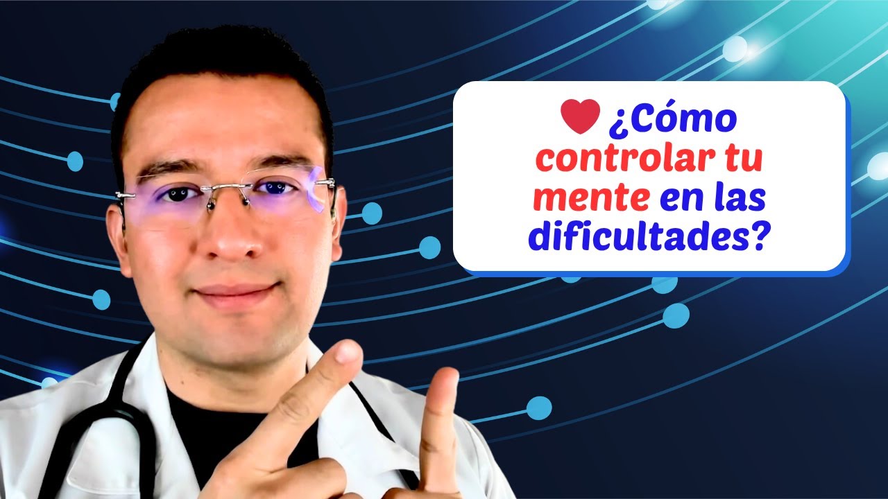 ❤️ ¿Cómo controlar tu mente en las dificultades?