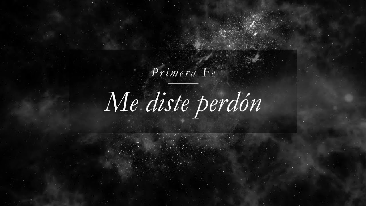 Primera Fe - Me Diste Perdón (Video Lyric Oficial)