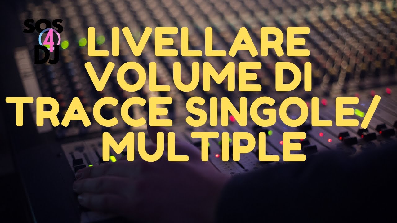 Come livellare il volume di tracce singole e multiple
