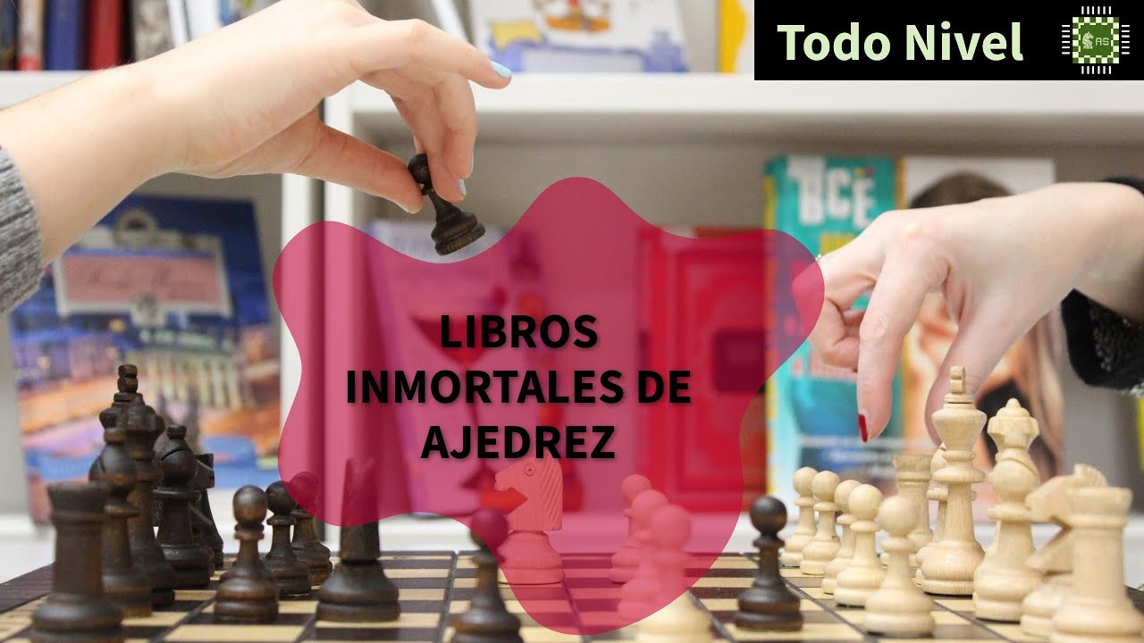 Libros Inmortales de Ajedrez