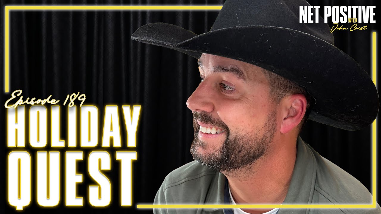 Holiday Quests | Net Positive with John Crist
