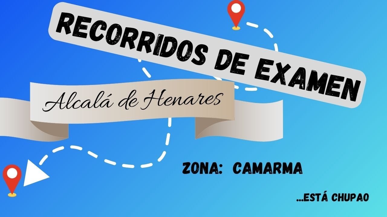 RECORRIDOS DE EXAMEN, ZONA CAMARMA