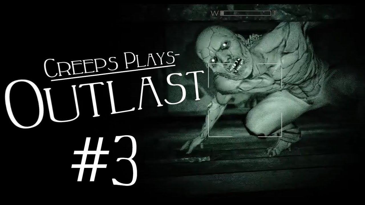 Outlast #3- Sneaky mode: -ACTIVATE- [Creeps Plays]