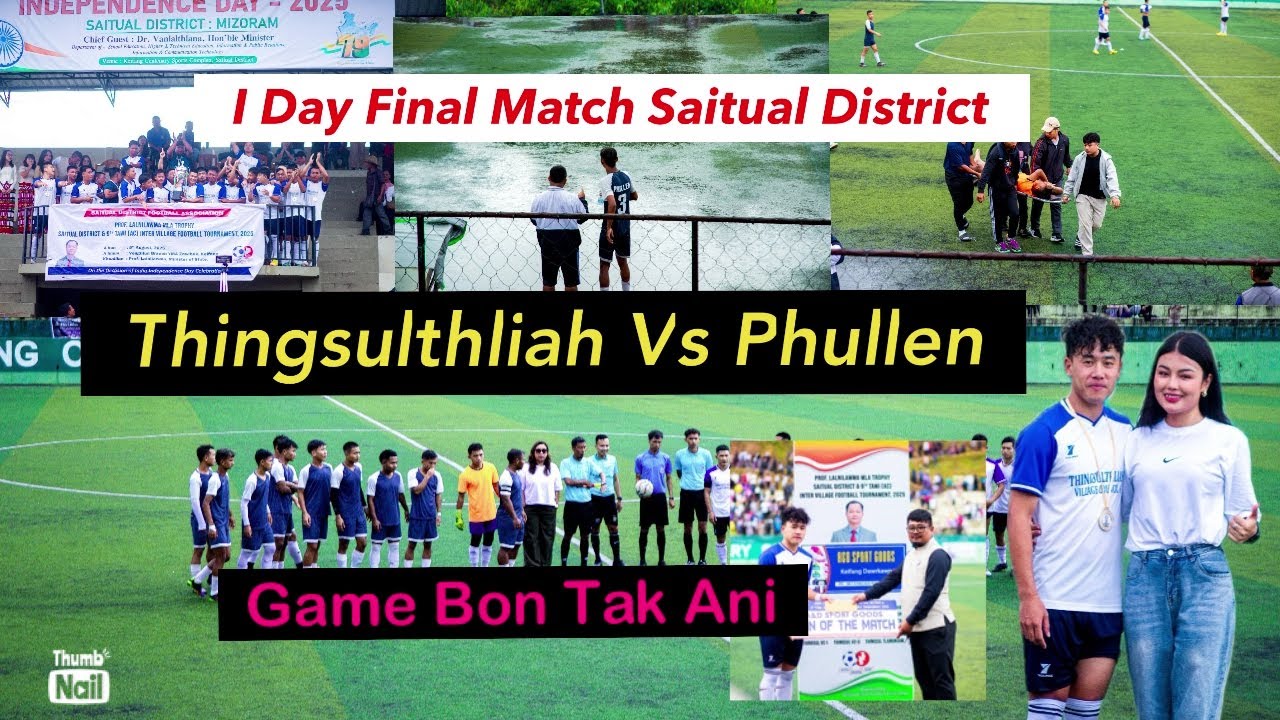 I DAY FOOTBALL FINAL MATCH SAITUAL DISTRICT VLOG//PHULLEN VS THINGSULTHLIAH MATCH HIGHLIGHT