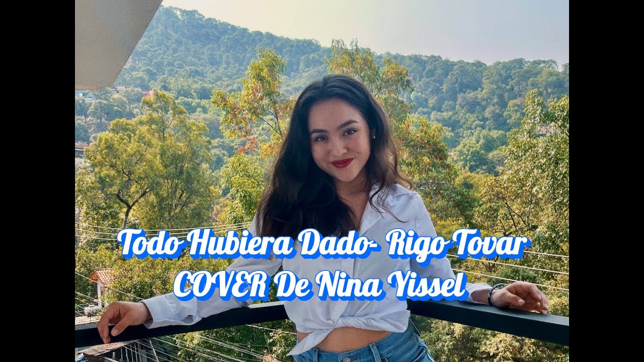 Todo Hubiera Dado -Rigo Tovar COVER de Nina Yissel