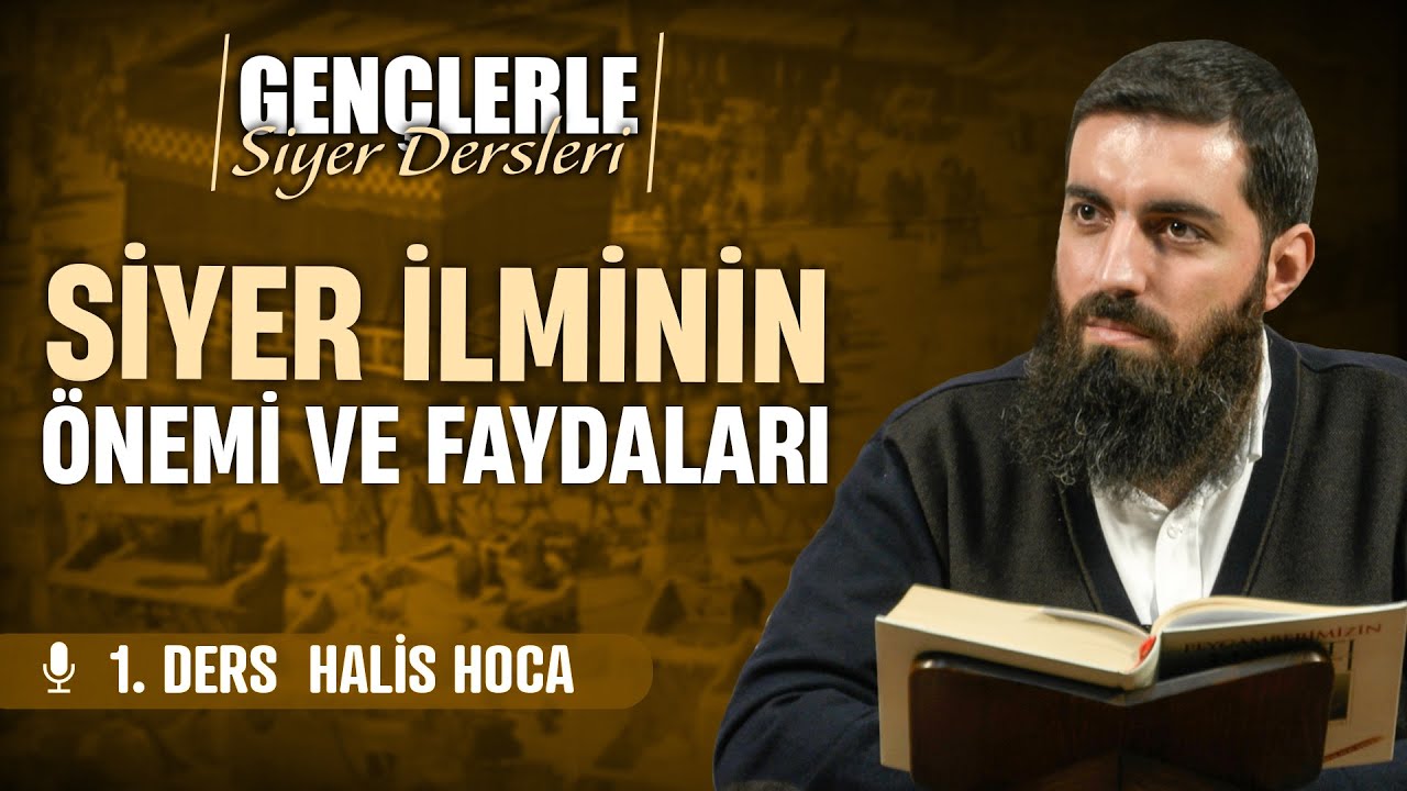 Siyer İlminin Önemi ve Faydaları | Gençlerle Siyer Dersleri 1 |  Halis Bayancuk Hoca