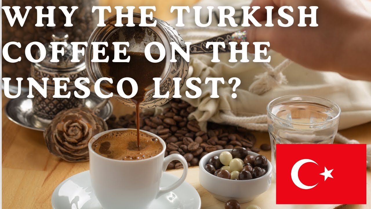 Why Turkish Coffee Is On UNESCO’s Heritage List