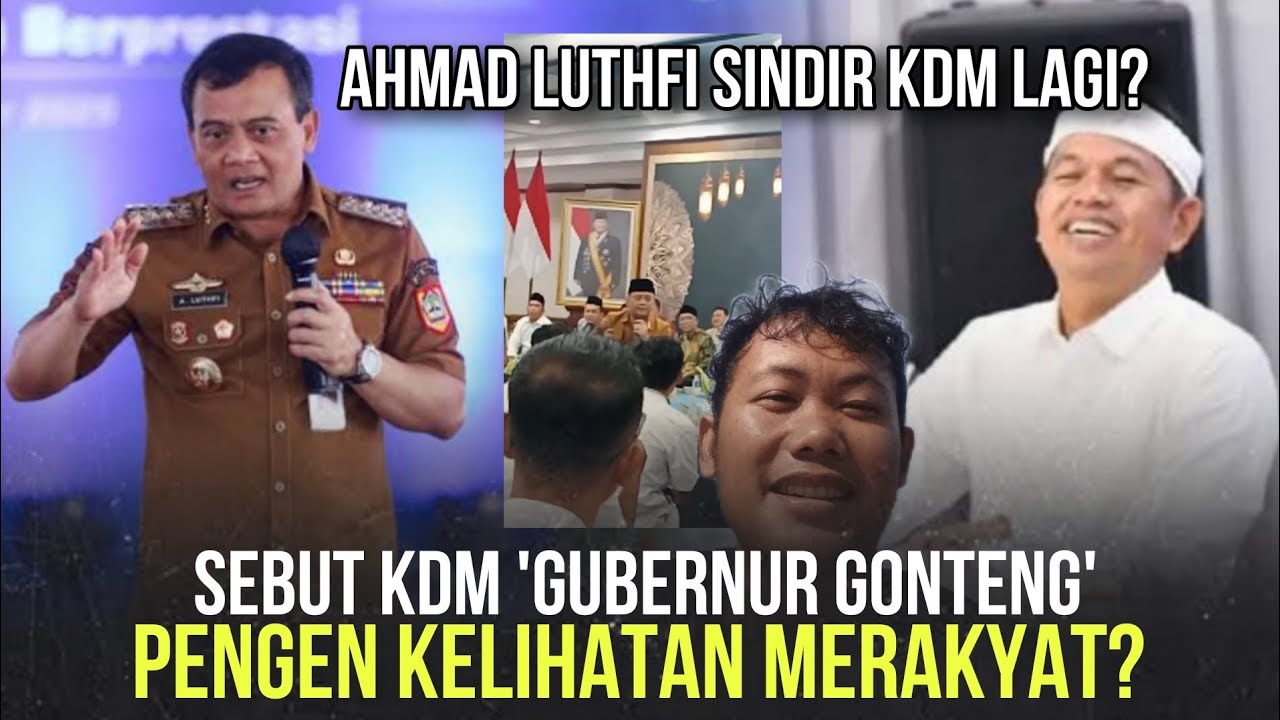 LUTHFI SEBUT KDM GUBERNUR GONTENG'❓PENGEN KELIHATAN MERAKYAT⁉️