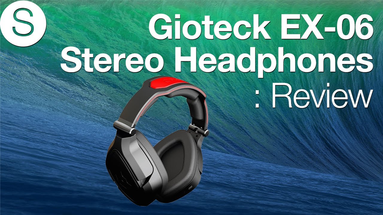 Gioteck EX-06 Stereo Headphones: Review